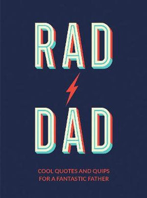 Rad Dad - Cool Quotes + Quips For A Fantastic Father